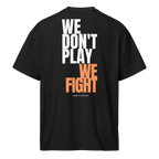 „WE DON’T PLAY, WE FIGHT“